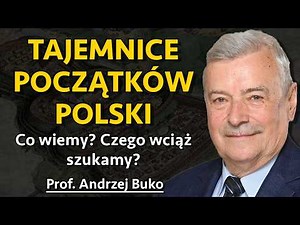 Początki Polski Piastów - Największe zagadki. Co wiemy? Czego wciąż szukamy? - prof. Andrzej Buko