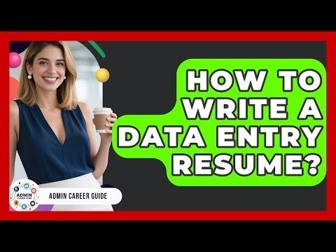 How To Write A Data Entry Resume? - Admin Career Guide