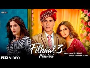 Filhaal 3 (Official Video) B Praak | Akshay Kumar | Ajay Solanki | New Song Latest New Hindi Song