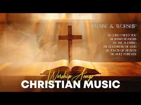 Top Praise Songs Collection 2026, Best Christian Music Of All Time, Worship Songs - Lord I Need You