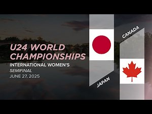 Japan vs. Canada (Women's Semifinal) | 2025 U-24 World Championships
