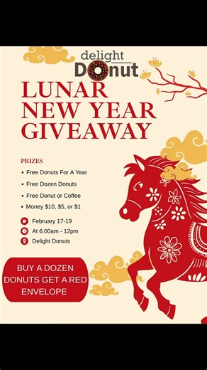 Today is the last day for red envelopes!!! Still Have 2 more red envelope with Donuts for a year and many other prizes!!! Prizes Left: Donuts for a year Free Dozen Donuts Free Donut, Coffee, or sandwich Money: $10, $5, $1 Happy Chinese New Year's!!! | Delight donut