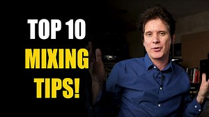 Top 10 Mixing Tips