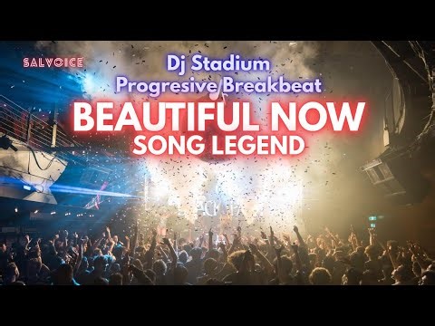 BEAUTIFUL NOW - SONG LEGEND REMIX BREAKBEAT FULLBASS • Dj Stadium • Golden Crown • Tiktok Viral Fyp