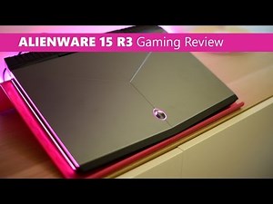 ALIENWARE 15 R3 Gaming Review