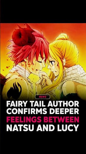 🔥The creator of Fairy Tail has confirmed that Natsu ,Lucy feelings go much deeper than friendship✨