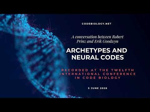 ARCHETYPES AND NEURAL CODES: A CONVERSATION BETWEEN ROBERT PRINZ AND ERIK GOODWYN