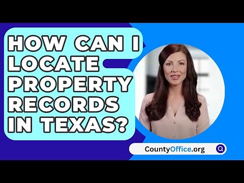 How Can I Locate Property Records In Texas? - CountyOffice.org