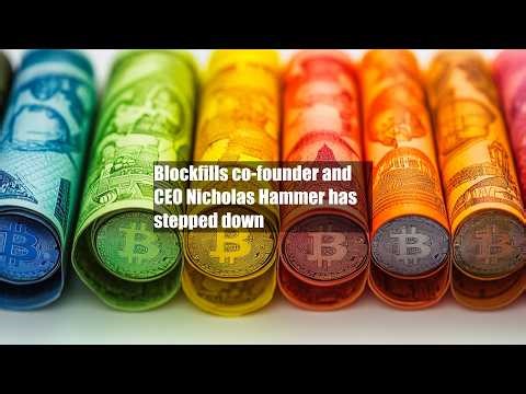 Blockfills co-founder and CEO Nicholas Hammer has stepped down
