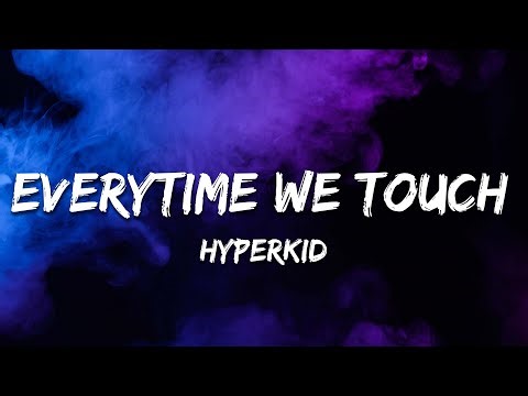 HYPERKID - Everytime We Touch (Lyrics)