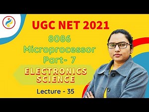 8086 Microprocessor Part-7 | Electronic Science | Lecture - 35 | UGC NET 2021
