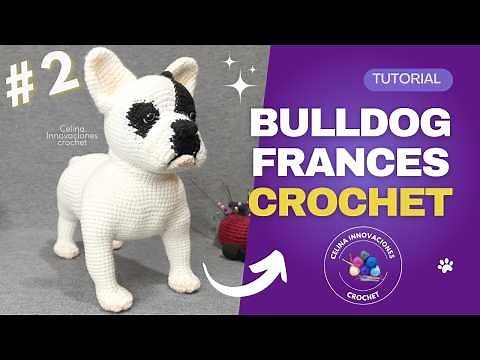 French bulldog crochet amigurumi dog TUTORIAL N°2 by Celina crochet innovations
