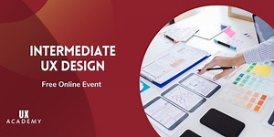 Advanced UX Design Masterclass | Free Online Event | UX Academy