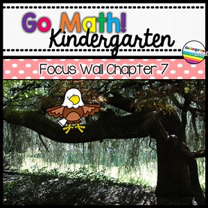 Go Math! Chapter 7 Kindergarten Focus Wall