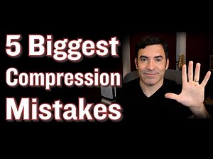 5 Most Common Compression Mistakes You'll Make
