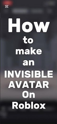 How I Created an Invisible Roblox Avatar!