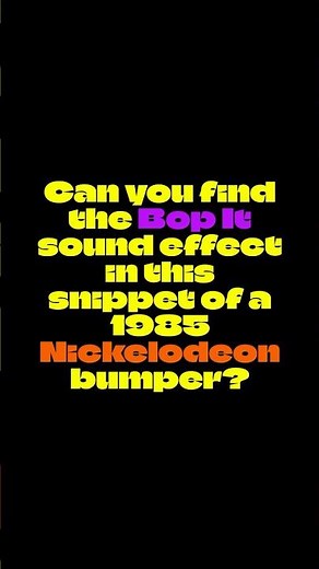 Can You Find The Bop It Sound Effect In This Snippet of a 1985 Nickelodeon Bumper?