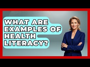 What Are Examples Of Health Literacy? - The Health Brief