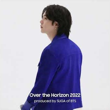 Samsung - Over the Horizon 2022 produced by SUGA of BTS #galaxys #overthehorizon #samsung