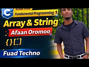 C++ or Fundamentals Programming 1 Array and String by Afaan Oromoo | Fuad Techno