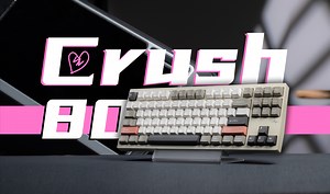 给千元客制化来点小震撼 雨75后又一颠覆性产品 Crush80首发详细全配置评测分享