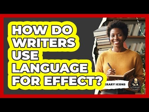 How Do Writers Use Language For Effect?