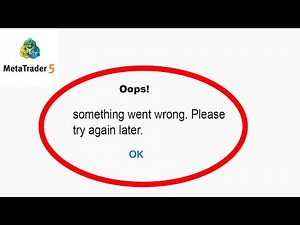 Fix Meta Trader 5 Oops - Something Went Wrong Error in Android & iOS - Please Try Again Later