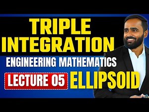 Triple Integration |Lecture 05|Ellipsoid|Engineering Mathematics |Pradeep Gir Sir