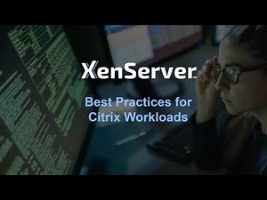 XenServer Webinar: Best Practices for Citrix Workloads