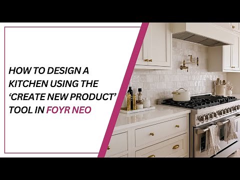 How to design a kitchen with the 'Create New Product' Tool in Foyr Neo | Step-by-Step Tutorial