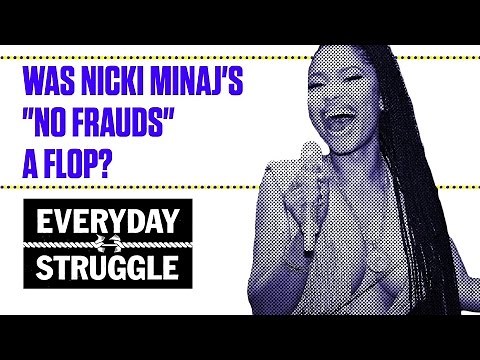 Was Nicki Minaj's "No Frauds" a Flop? | Everyday Struggle