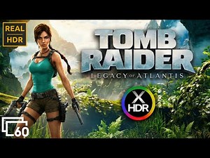 Tomb Raider: Legacy of Atlantis | 4K HDR 60fps Dolby Vision Reference