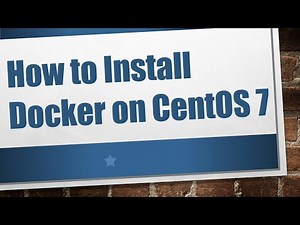 How to Install Docker on CentOS 7