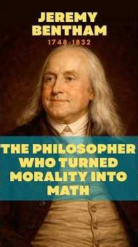 Jeremy Bentham: the Philosopher Who Turned Morality into Math