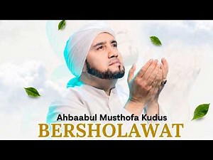 Live Streaming "AHBAABUL MUSTHOFA KUDUS BERSHOLAWAT Bersama HABIB SYECH BIN ABDUL QODIR ASSEGAF