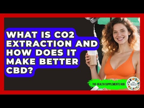What Is CO2 Extraction And How Does It Make Better CBD? - The Health Supplement Hub