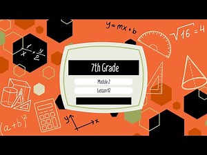 7th Grade Module 2 Lesson 12 (Eureka Math Squared)