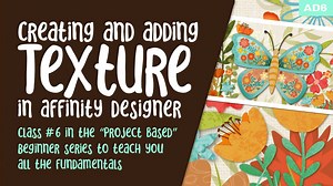 AD6 - Texture dans Affinity Designer - créez, importez et ajoutez des textures à vos actifs - Partie 3 de la série | Delores Naskrent | Skillshare