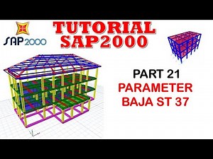 TUTORIAL SAP2000 PART 21 ll ST 37 STEEL PARAMETERS
