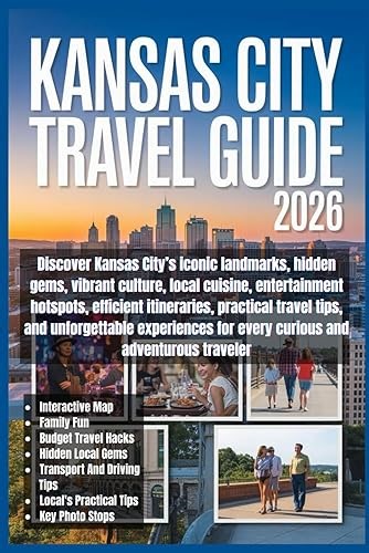 Kansas City Travel Guide 2026: Discover Kansas City’s iconic landmarks, hidden gems, vibrant culture, local cuisi