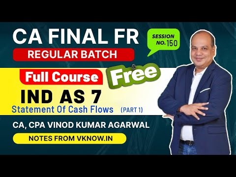 CA Final FR IND AS 7 - Lecture 1 | Statement Of Cash Flows