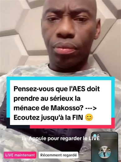 🔴Pensez-vous que l'AES doit prendre au sérieux la ménace de Makosso? ---> Ecoutez jusqu'à la FIN 😊