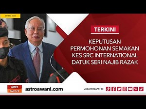 [LANGSUNG] Keputusan Permohonan Semakan Kes SRC International Datuk Seri Najib Razak | 31 Mac 2023