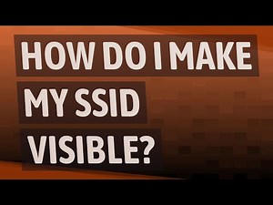 How do I make my SSID visible?