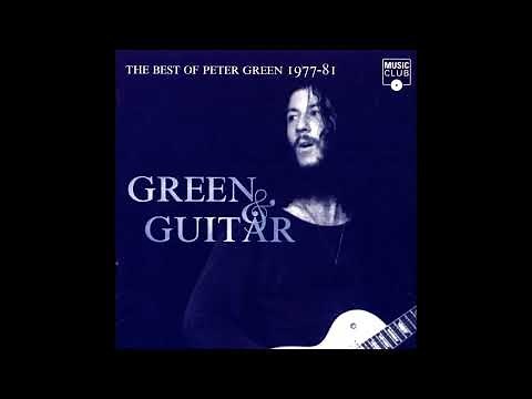 Peter Green - Green & Guitar The best of (Full album)