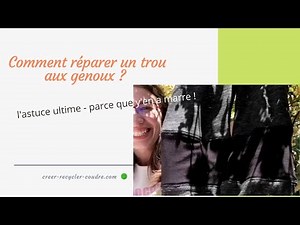 Comment réparer un trou aux genoux ?