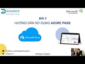 Bài 3: Hướng dẫn sử dụng Azure Pass