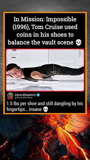 In Mission: Impossible (1996), Tom Cruise used coins in his shoes to balance the vault scene 💀