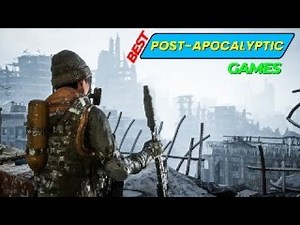 10 Best Post Apocalyptic Games 2022