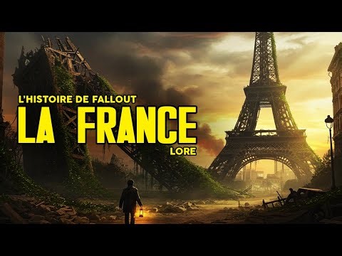 L'HISTOIRE DE FALLOUT - QU'EST DEVENUE LA FRANCE ? (LORE)